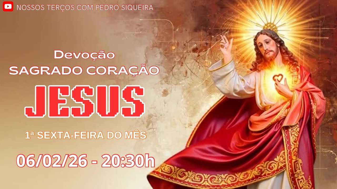 DEVOÇÃO AO SAGRADO CORAÇÃO - 1ª SEXTA 06/02/26 - INTENÇÃO PEDRO SIQUEIRA