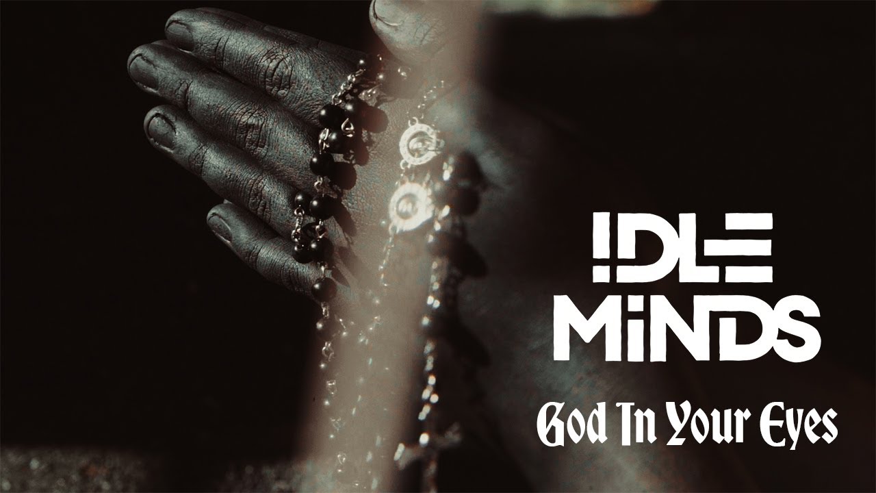 Idle Minds - God In Your Eyes [Official Music Video]