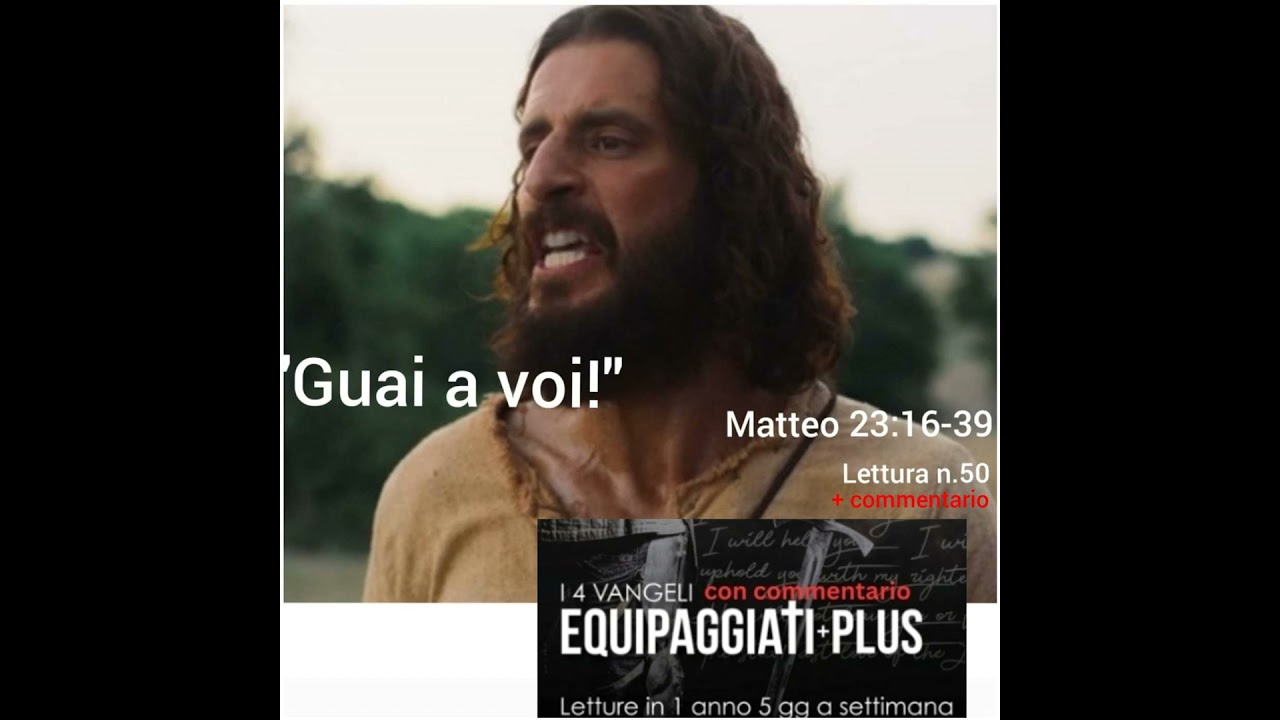 “Guai a voi!” - Matteo 23:16-39. #50