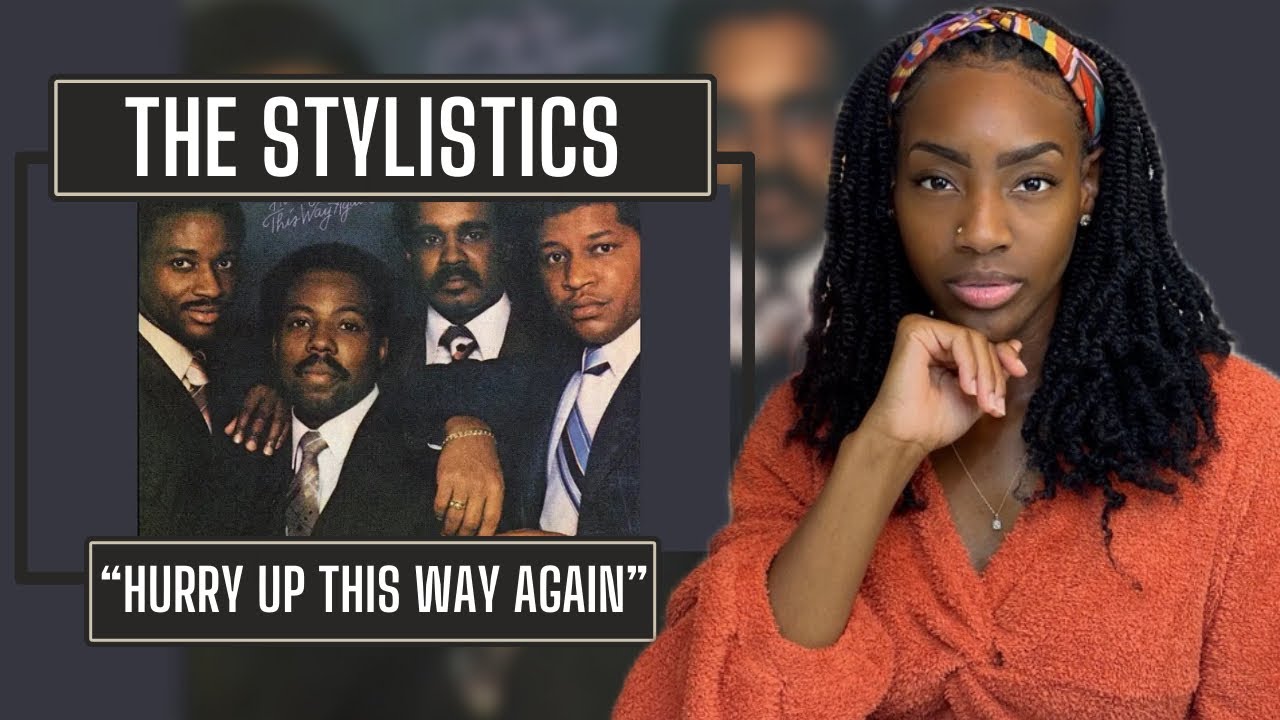 The Stylistics - Hurry Up This Way Again  | REACTION 🔥🔥🔥