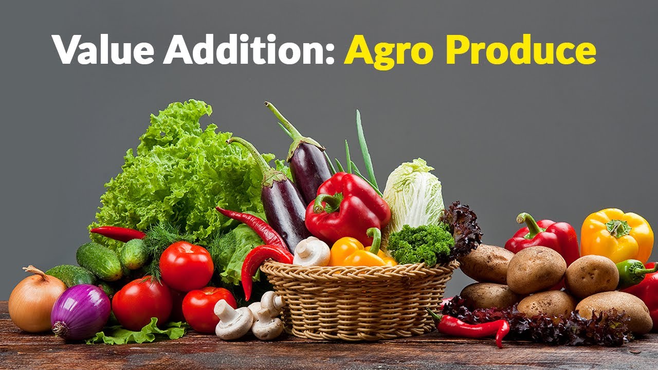 Value Addition: Agro Produce (E)