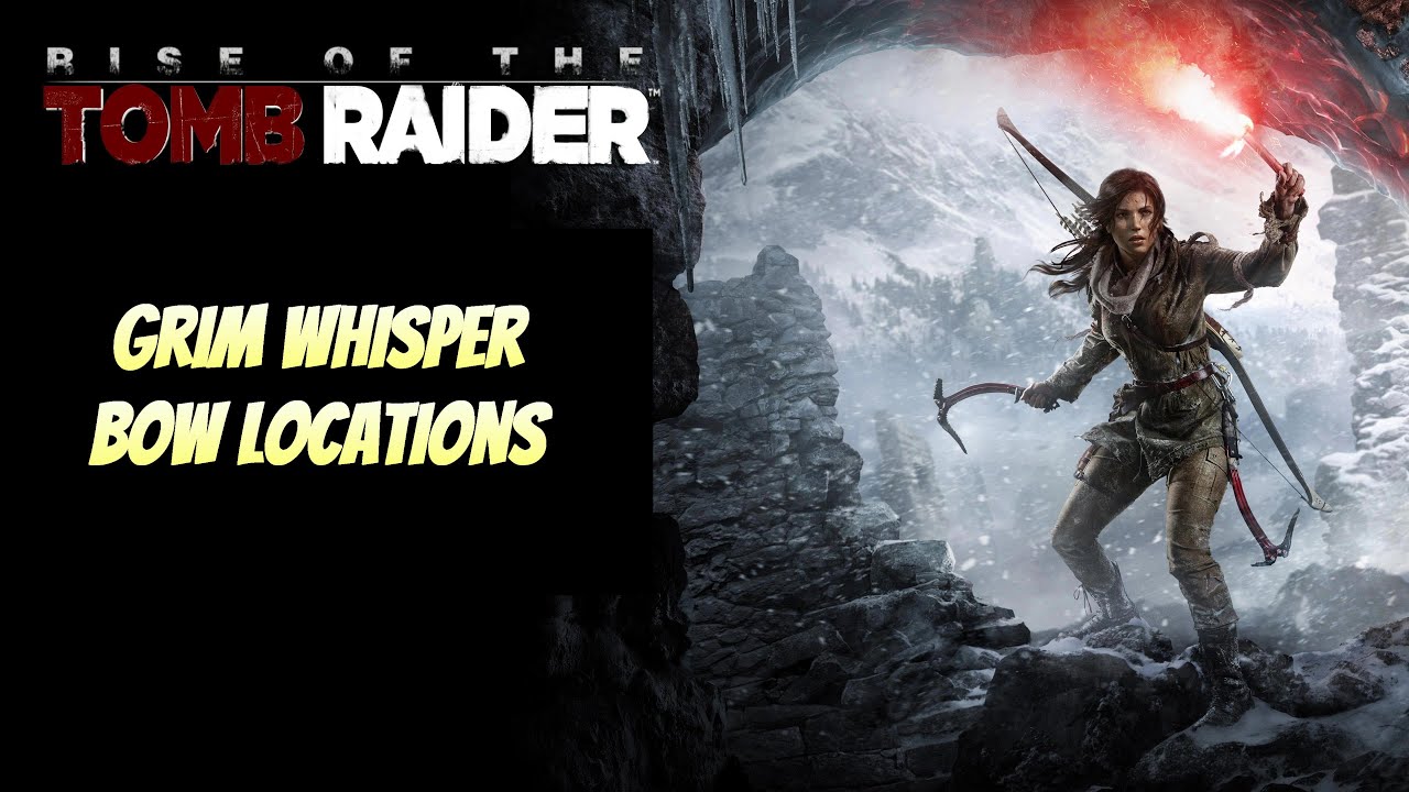 Rise of the Tomb Raider Grim Whisper Bow Locations