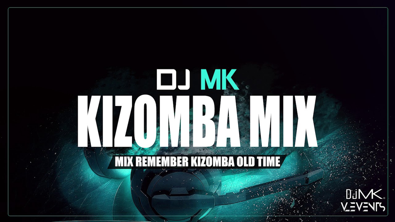 KIZOMBA MIX remember old time by- deejay mk