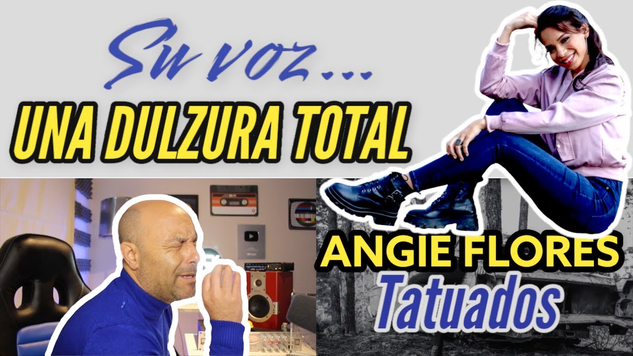 ANGIE FLORES - TATUADOS - Analizando Su Voz y Producción