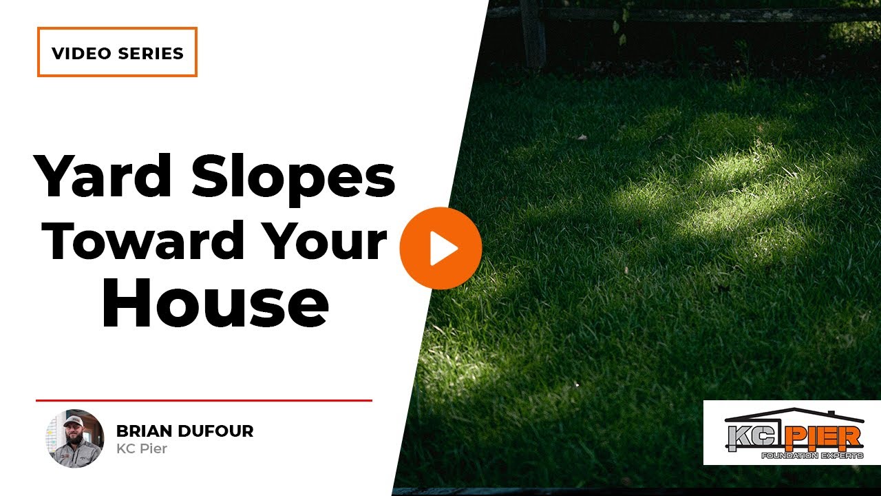 What To Do If Your Yard Slopes Toward Your House | KC Pier