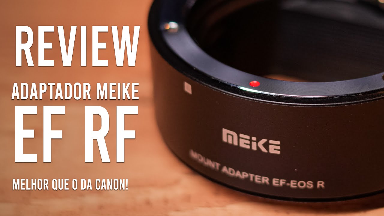 Review Meike EF RF Adapter - Melhor que o da Canon!