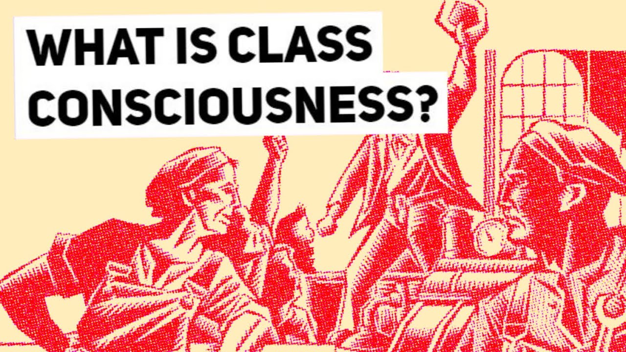 Class Consciousness Explained