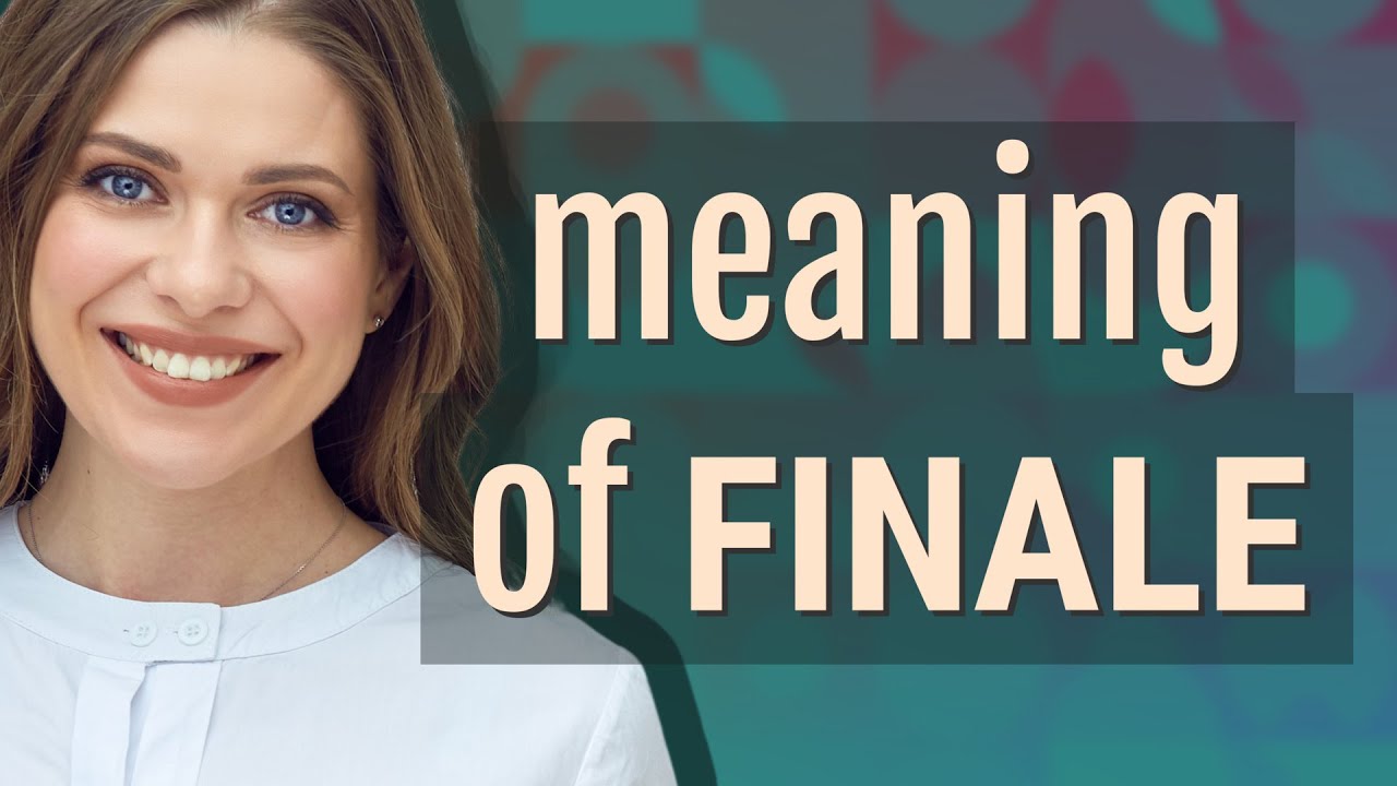 Finale | meaning of Finale