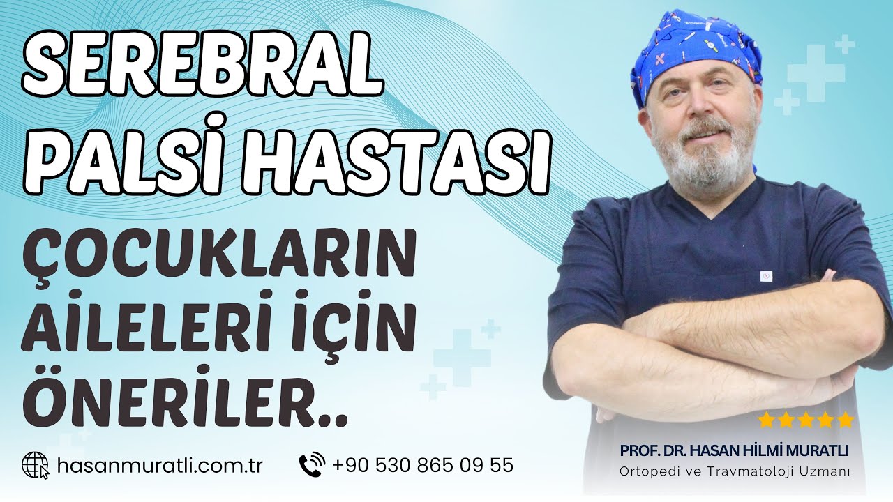 Serebral Palsi Hastası Çocukların Aileleri için Neler Önerirsiniz? | Prof. Dr. Hasan Hilmi Muratlı