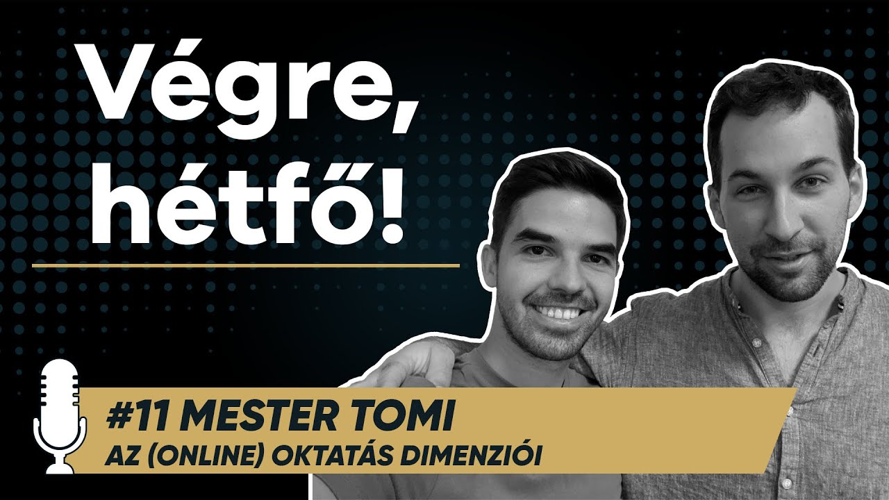 #11 Mester Tomi - Az (online) oktat&aacute;s dimenzi&oacute;i