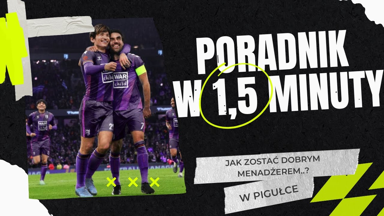 Og&oacute;lny Poradnik w 1,5minuty - Jak zostać dobrym Menadżerem FM24