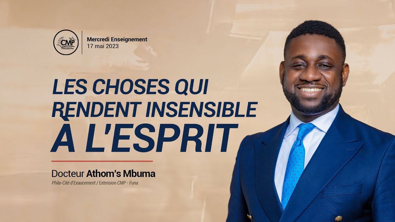 Les choses qui rendent insensible à l'Esprit (1) - Dr Athom's Mbuma | Mercredi Enseignement 17.05.23