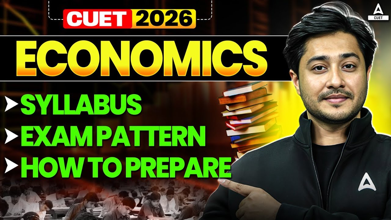 CUET 2026 New Economics Syllabus, Exam Pattern and How to Prepare?