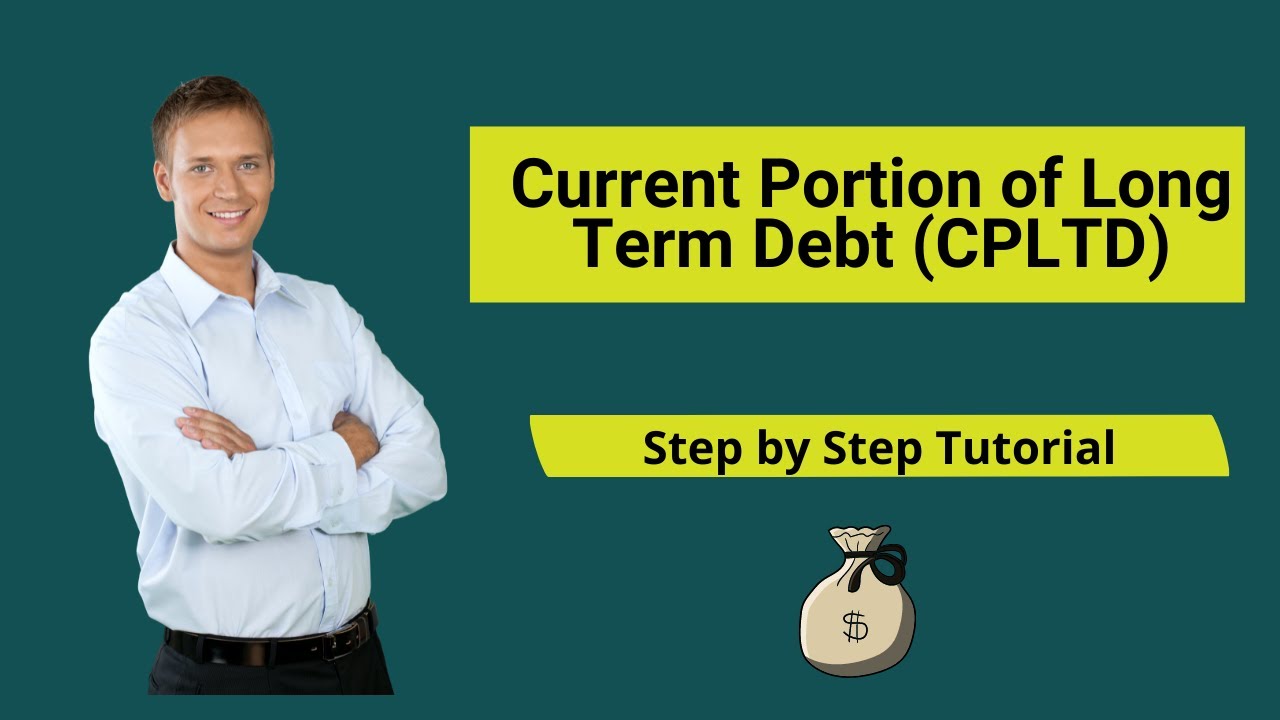 Current Portion of Long Term Debt (CPLTD)