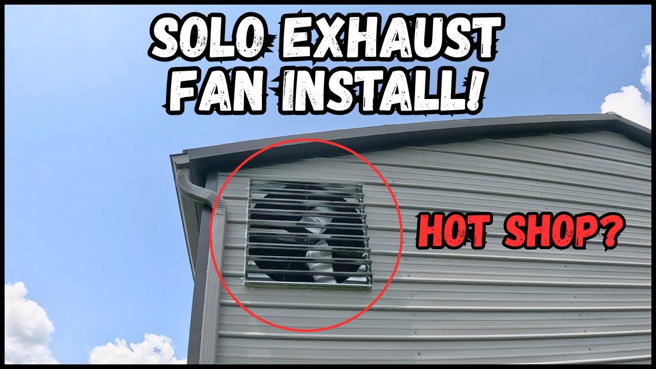 Hot Shop? Solo Exhaust Fan Install!