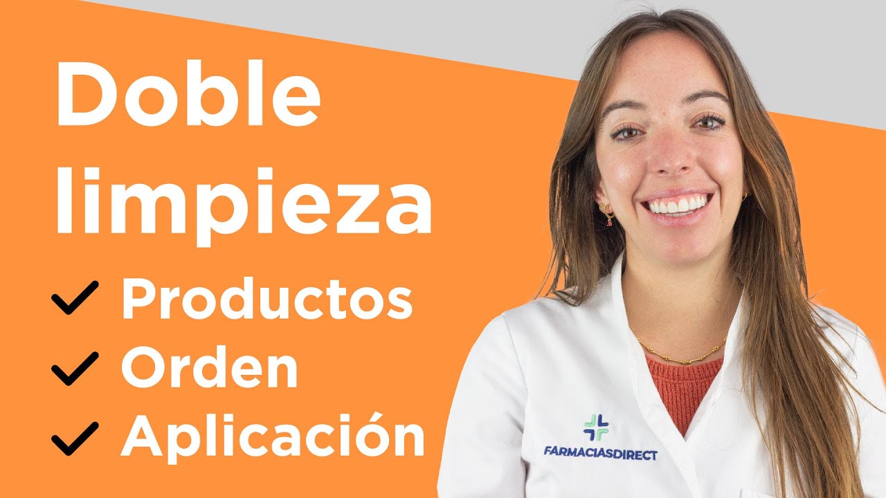 &iquest;C&oacute;mo elegir los productos para una DOBLE LIMPIEZA y en qu&eacute; orden? ✔️✔️ | Farmaciasdirect