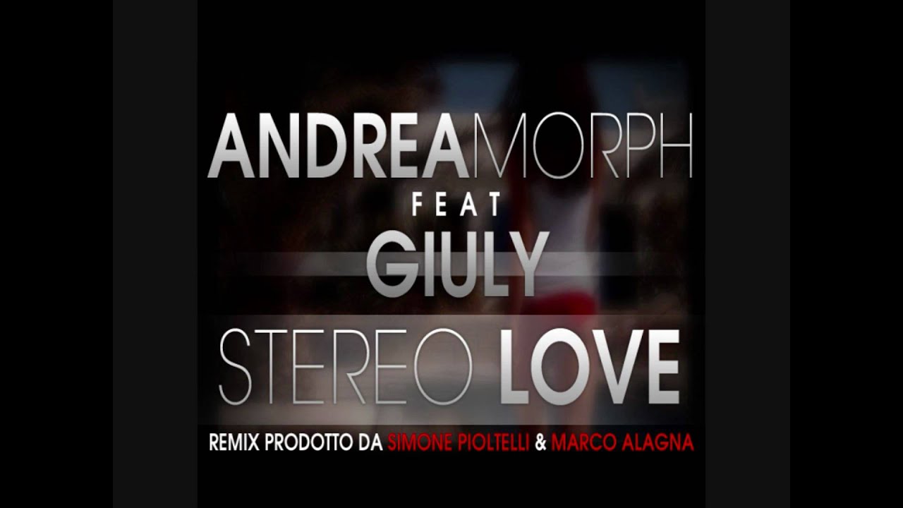 Andrea Morph feat Giulia - Stereo Love Ita 2010 (Remix di Marco DJ Vs Simone Pioltelli)