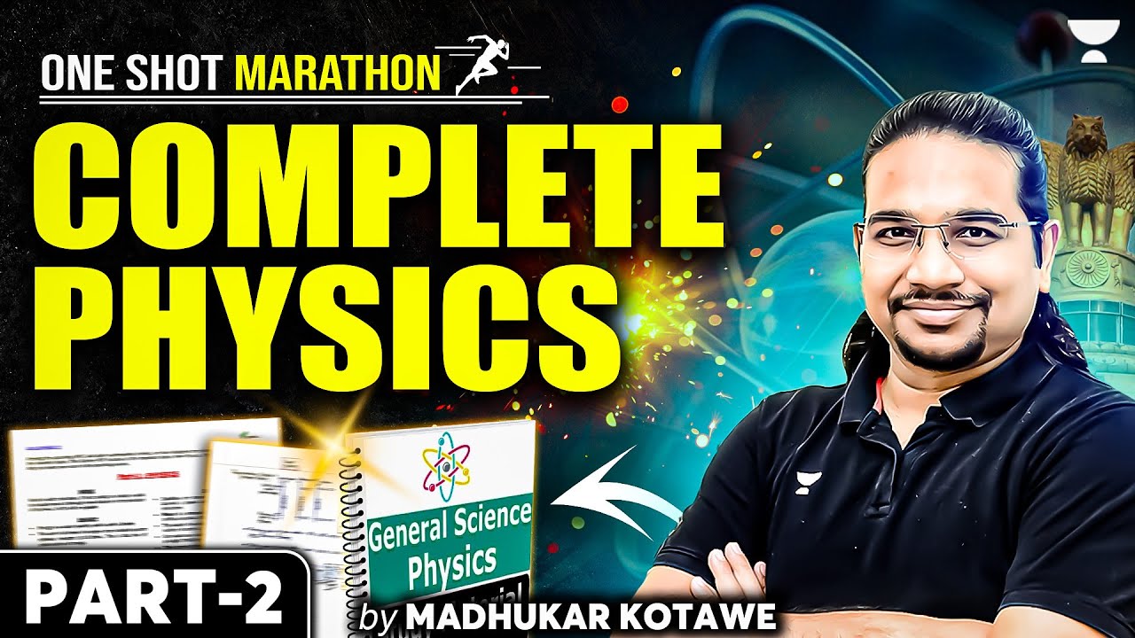 Complete Physics for UPSC & All PSC | Part -2 | General Science Marathon | Madhukar Kotawe