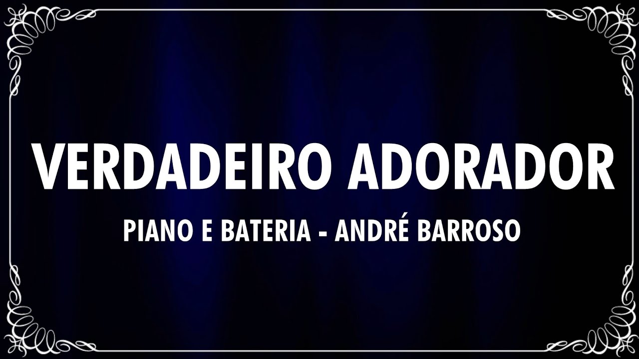 VERDADEIRO ADORADOR (PIANO E BATERIA) - ANDRÉ BARROSO (Cover) Alda Célia
