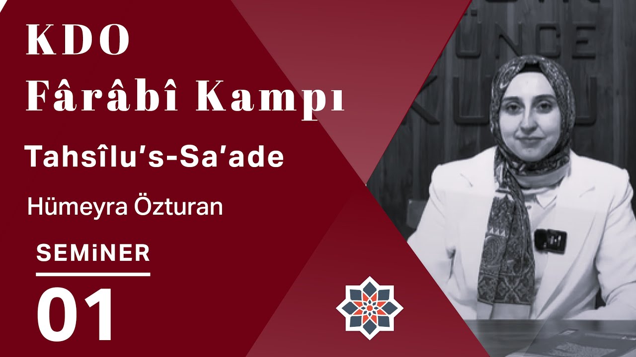 KDO Fârâbî Kampı: Hümeyra Özturan, Tahsîlu’s-Sa’ade, 1. Seminer