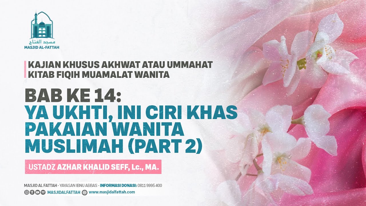 16. KAJIAN AKHWAT | CIRI KHAS PAKAIAN WANITA MUSLIMAH (PART 2) | USTADZ AZHAR KHALID SEFF, Lc., MA.