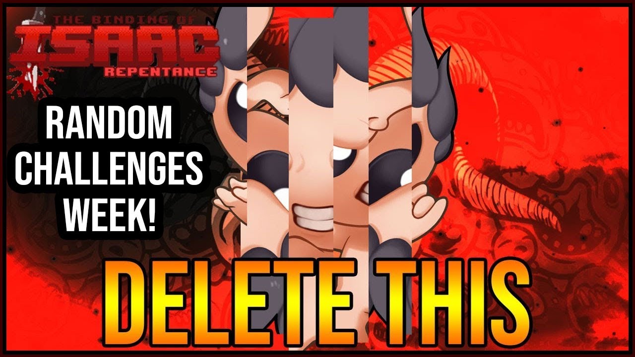 RANDOM CHALLENGES WEEK! DELETE THIS - The Binding Of Isaac: Repentance