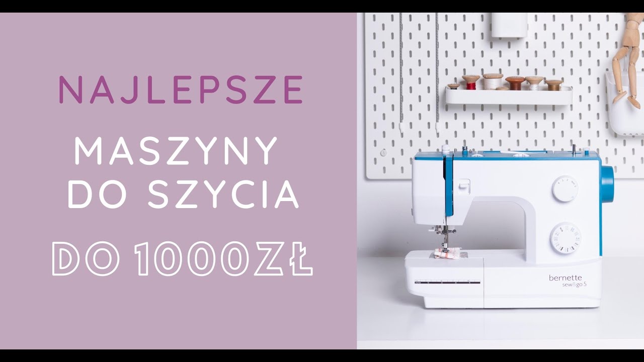 Najlepsze maszyny do szycia w budżecie do 1000zł - ranking 2022