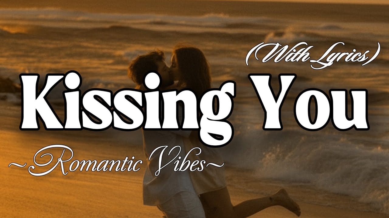 KISSING YOU – Emotional Romantic Ballad | Timeless Romantic Love Song (Lyric Video)