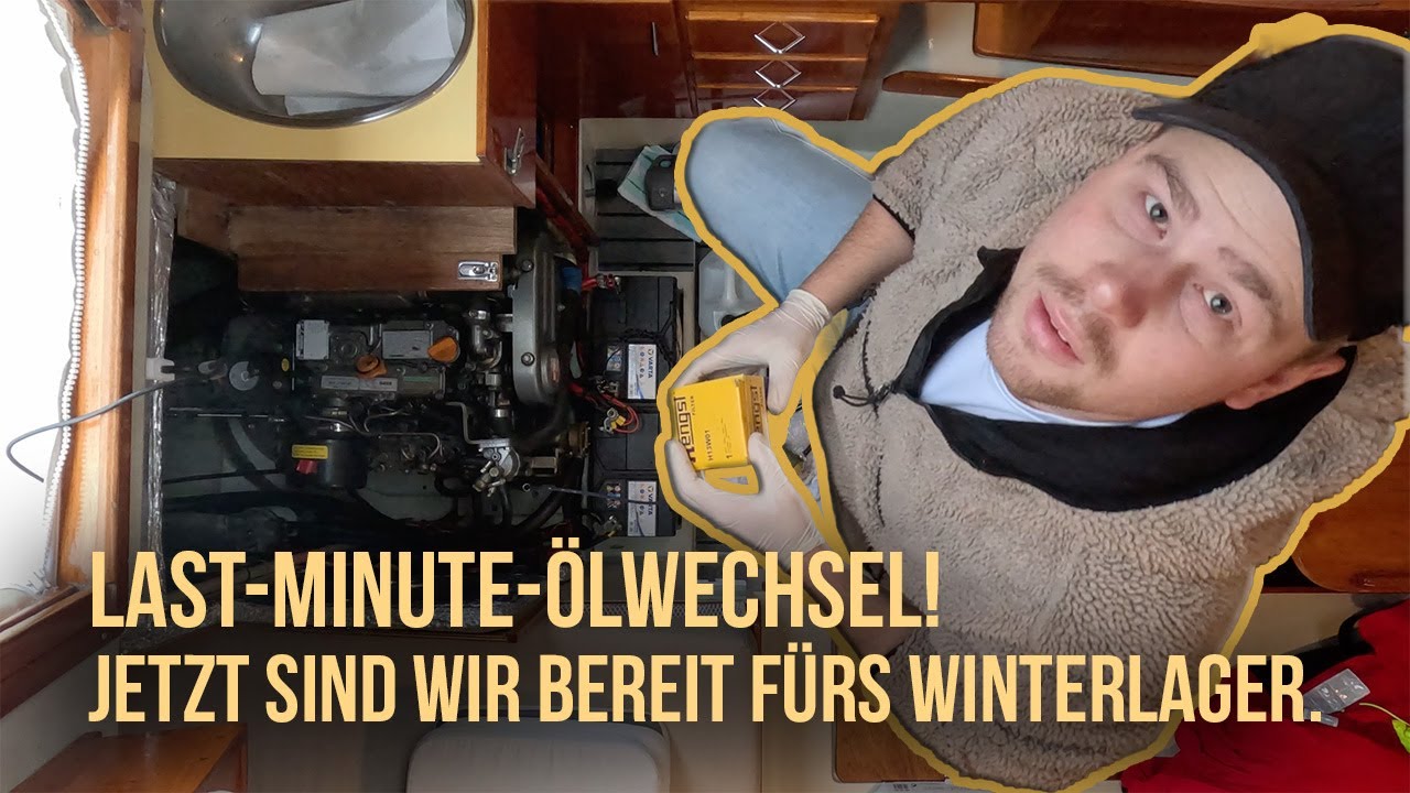 unter.segeln | #07 | LAST-MINUTE-ÖLWECHSEL. JETZT sind wir bereit fürs WINTERLAGER.