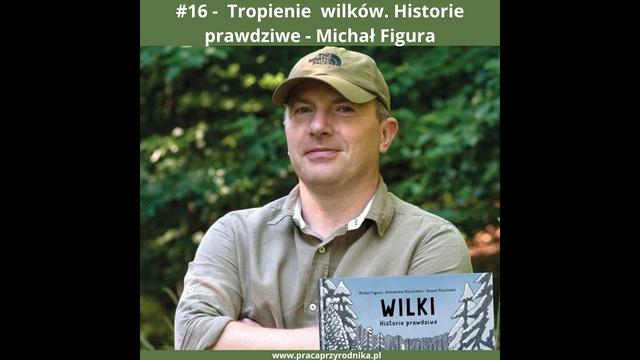 Podcast #16 - Tropienie wilków. Historie prawdziwe - Michał Figura