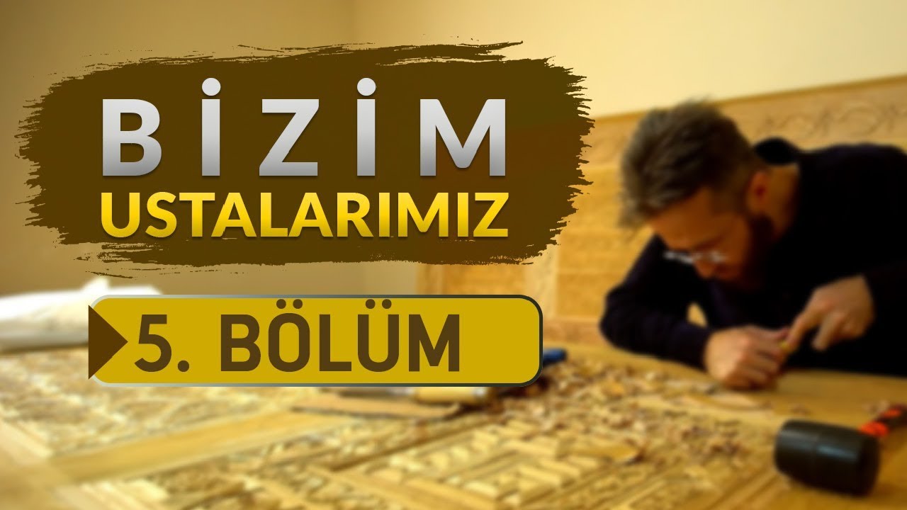 Muhammed İbrahim Celep (Ahşap Oyma Ustası) - Bizim Ustalarımız 5.Bölüm