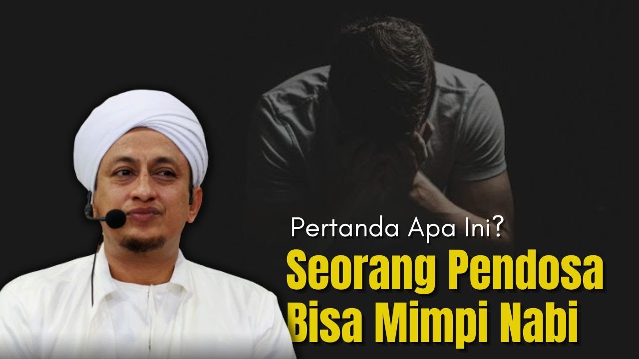 Orang Banyak Dosa Bisa Mimpi Nabi? - Habib Hasan Bin Ismail Al Muhdor