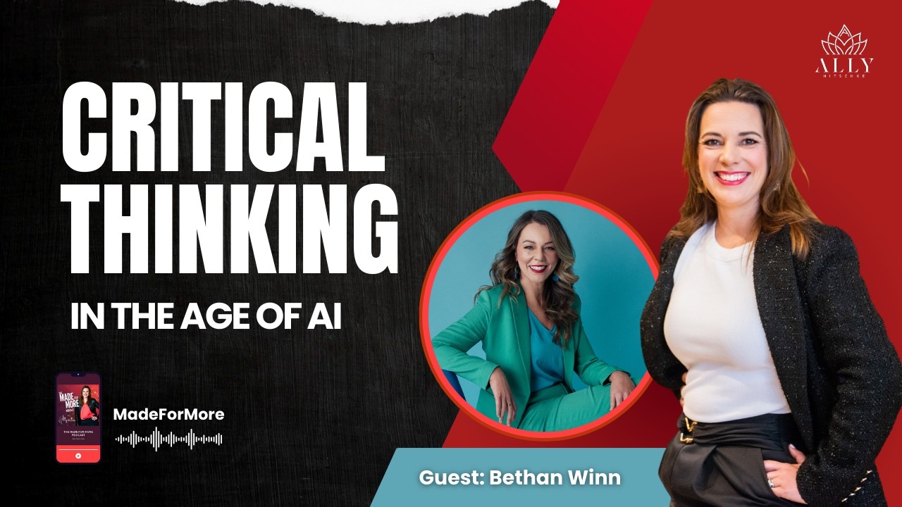 The Human Edge: Mastering Critical Thinking in the Age of AI | Made For More Podcast w/ Bethan Winn