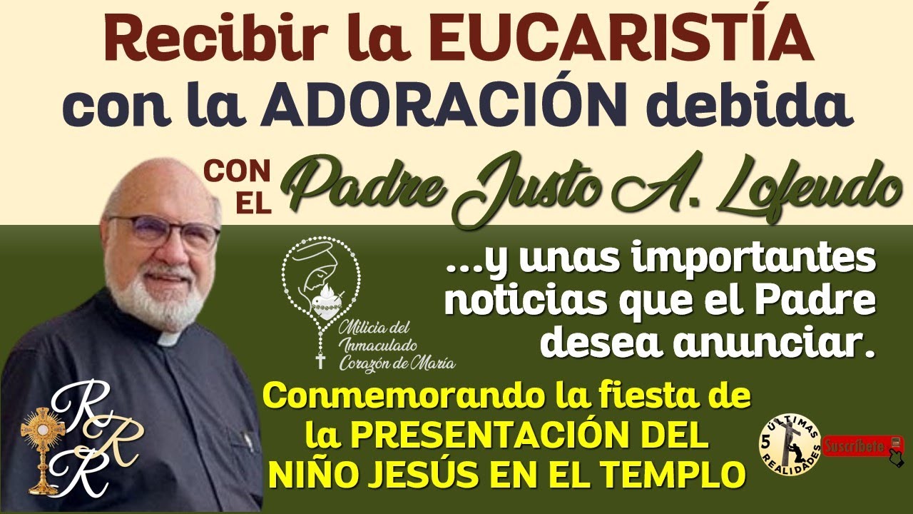 Se debe ADORAR al Comulgar - y anuncio importante del Padre Lofeudo