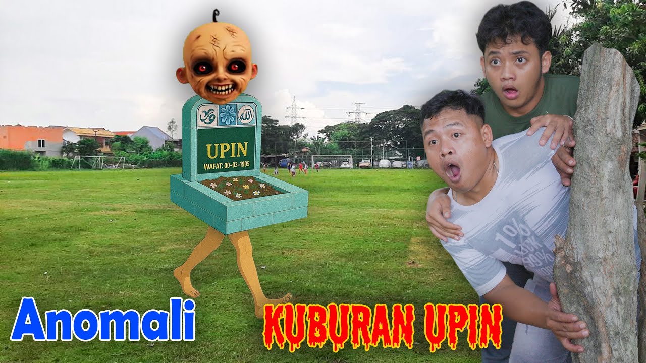DI TEROR ANOMALI KUBURAN UPIN