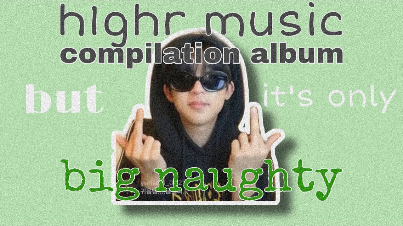h1ghr music compilation album[Red Tape:BlueTape] but it’s only big naughty