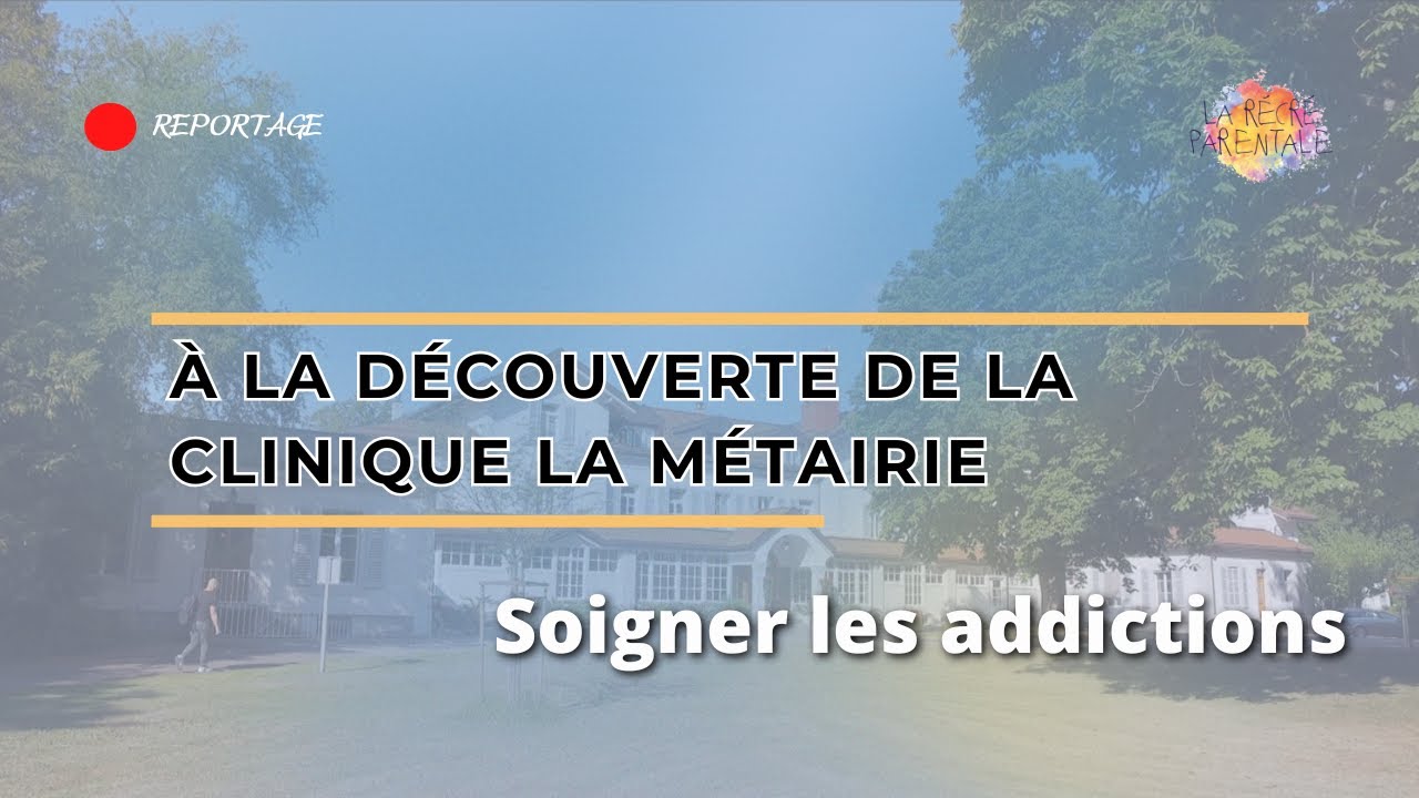À la découverte de la Clinique La Métairie : Accompagner et soigner les addictions
