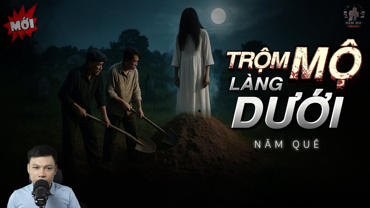 🏮Truyện Ma: TRỘM MỘ LÀNG DƯỚI – Oan Hồn Cô Bưởi Đứng Trên Mả Đòi Lại Áo Đỏ MC Đình Soạn Kể MỚI