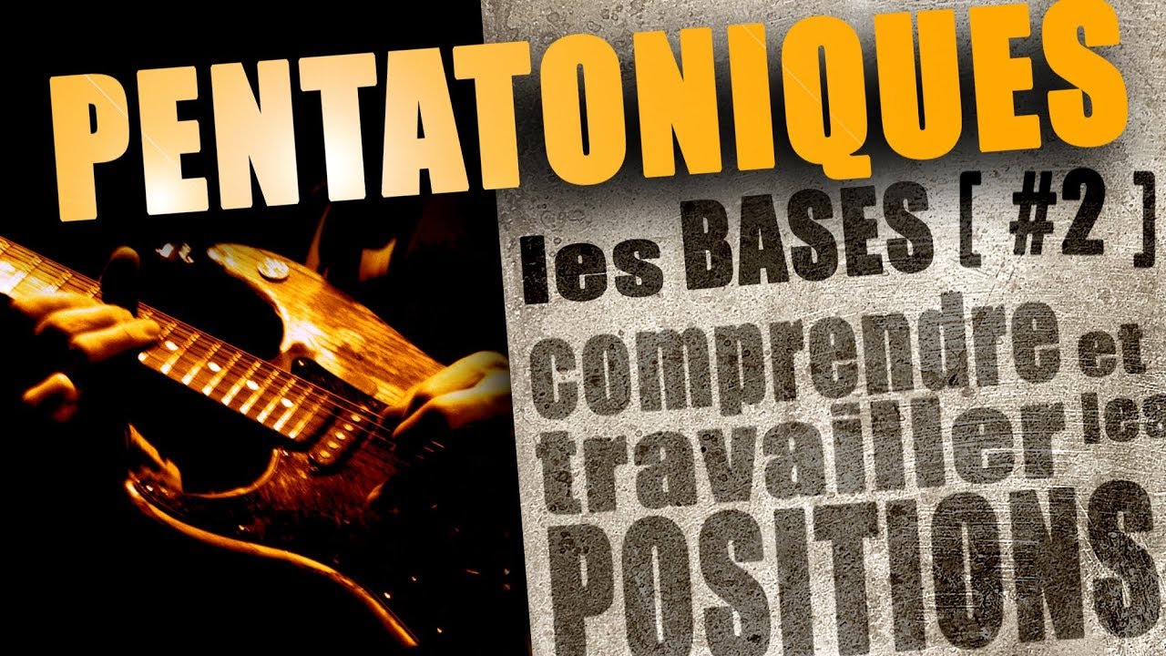 COMPRENDRE LES POSITIONS DE LA GAMME PENTATONIQUE #2