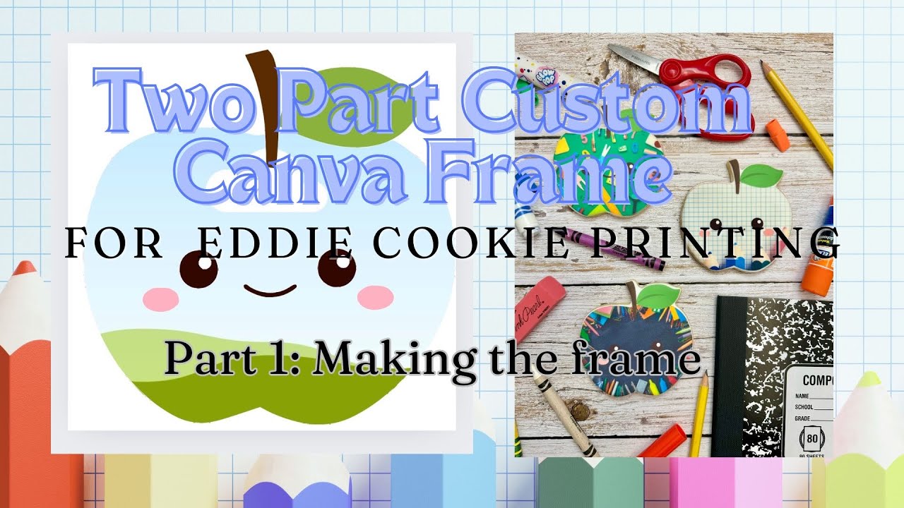 How to create a custom 2-Part Canva frame for cookie print templates used with Eddie