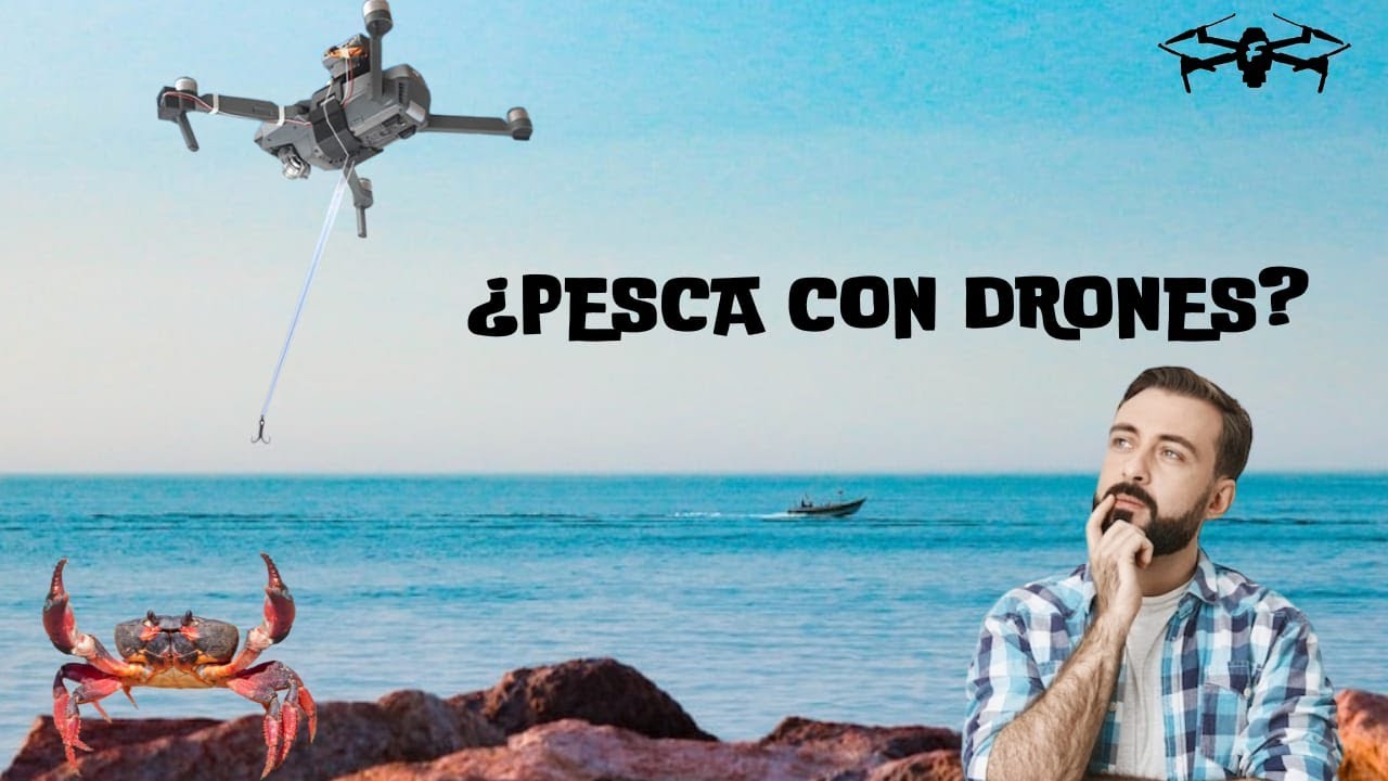 PESCA CON DRON- ¿ES LEGAL EN ESPAÑA?