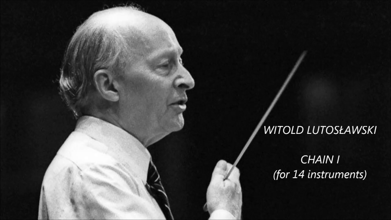 WITOLD LUTOSŁAWSKI - CHAIN I