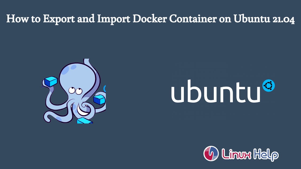 How to Export and Import Docker Container on Ubuntu 21.04