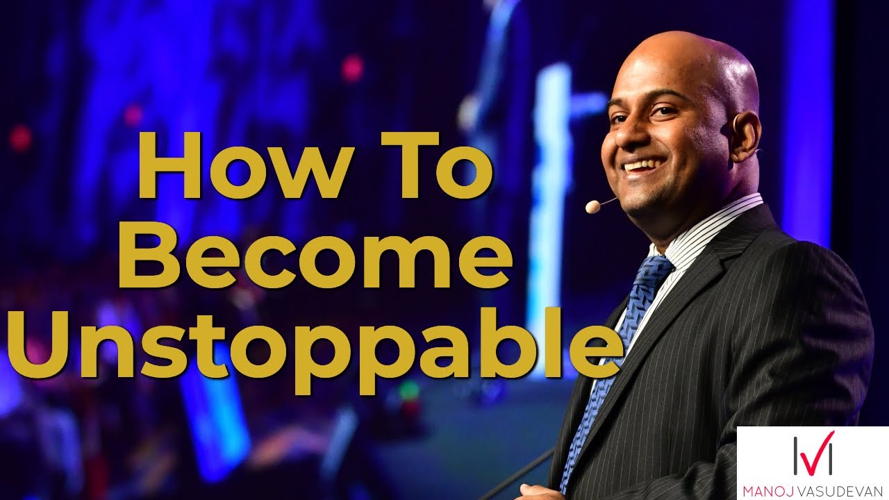 How To Become Unstoppable | Manoj Vasudevan | World Champion of Public Speaking