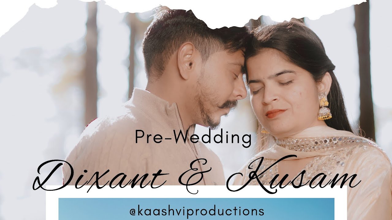 PRE-WEDDING || DIXANT & KUSAM || KAASHVI Productions