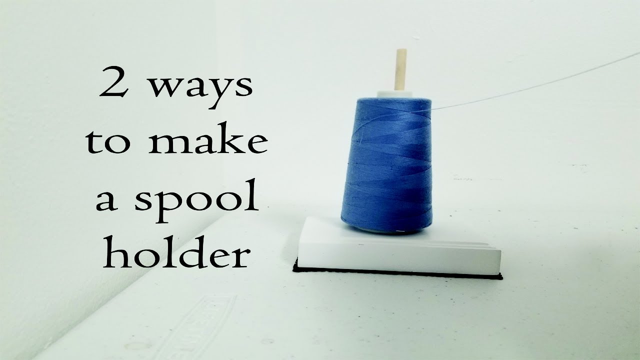 2 ways to make a spool holder