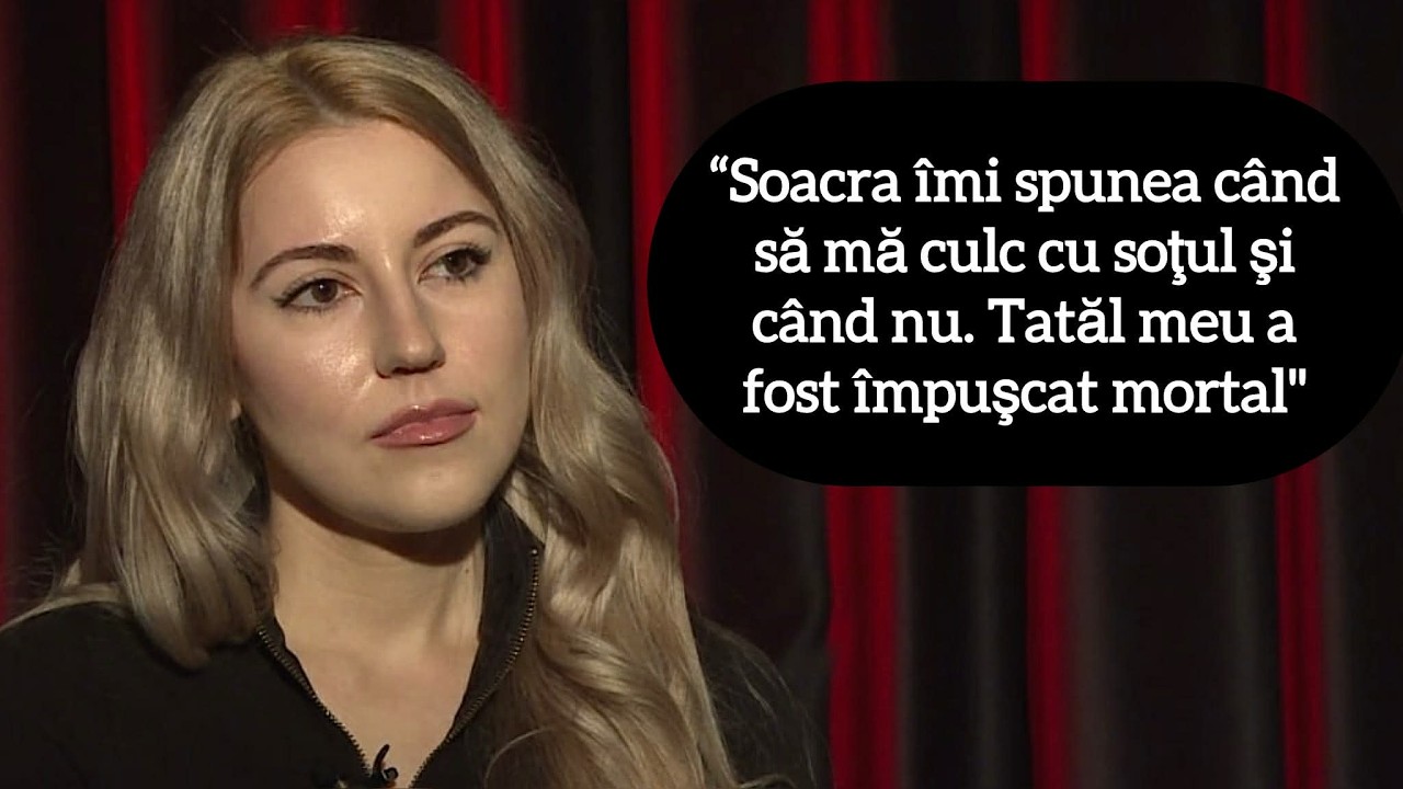 “Soacra îmi spunea când să mă culc cu soţul şi când nu. Tatăl meu a fost împuşcat mortal