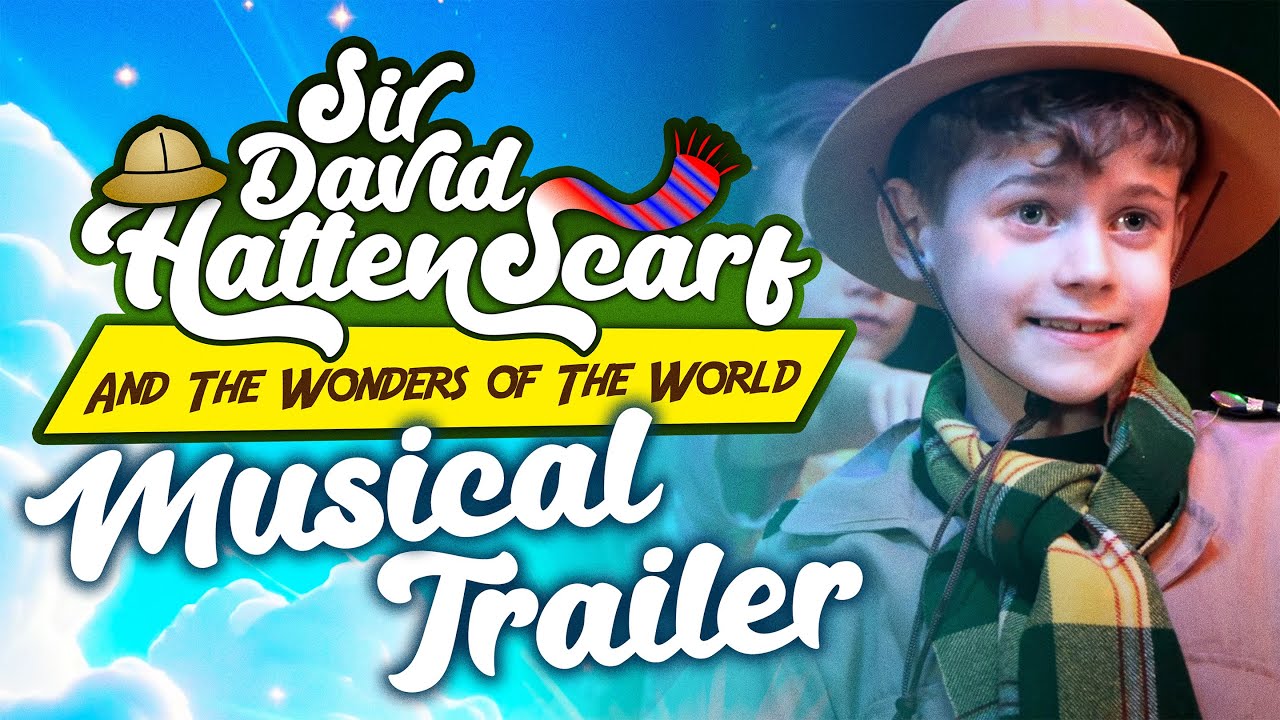 'Sir David Hattenscarf and the Wonders of the World' - Live Action Musical Trailer