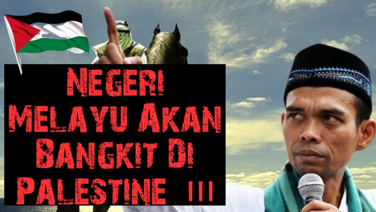 Ustaz Abdul Somad @UAS | Negeri Melayu Akan Bangkit Bebaskan Palestin