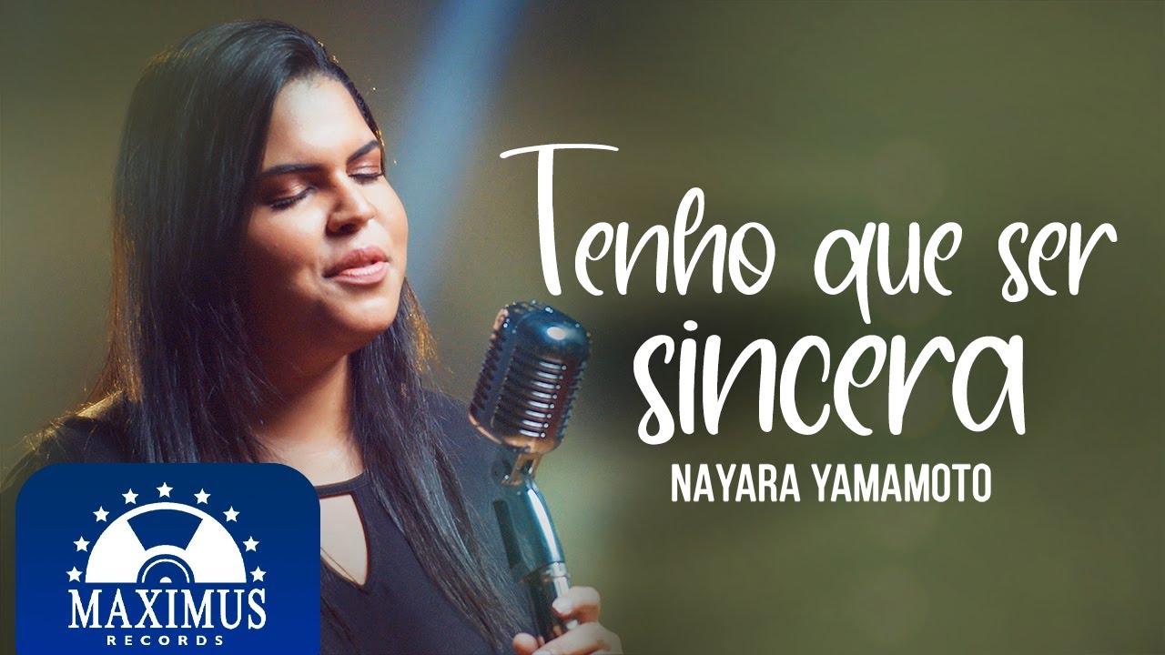 Nayara Yamamoto | Tenho Que Ser Sincera | (Maximus Records Video Oficial)